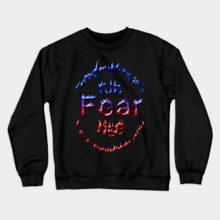 NLP Sayings: What is the meaning of Fear? Crewneck Sweatshirt